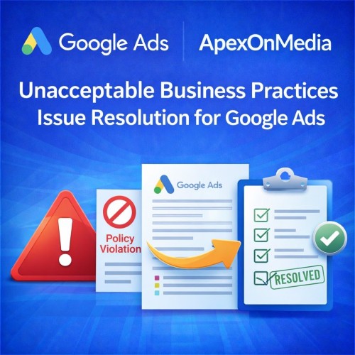 Unacceptable Business Practices Issue Resolution for Google Ads